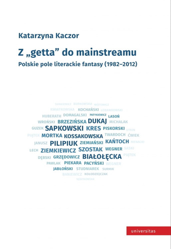 Z "getta" do mainstreamu. Polskie pole literackie fantasy (1982–2012)