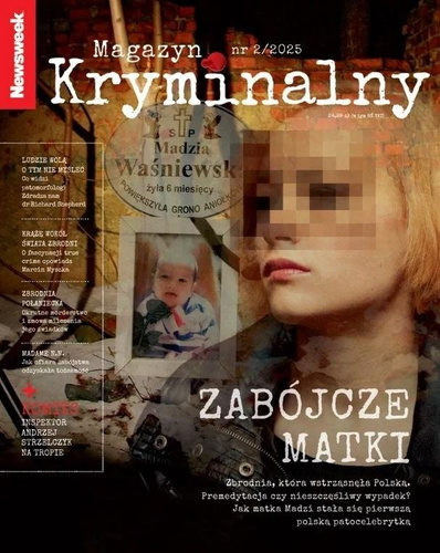 Newsweek Magazyn Kryminalny 2/2025 Zabójcze matki