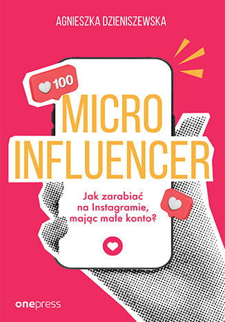 MICROINFLUENCER - jak zarabiać na instagramie mając małe konto?