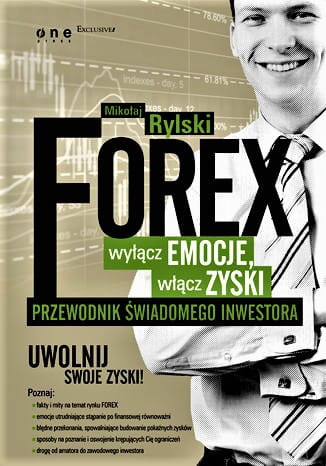 FOREX - wyłącz emocje, włącz zyski. Przewodnik świadomego inwestora