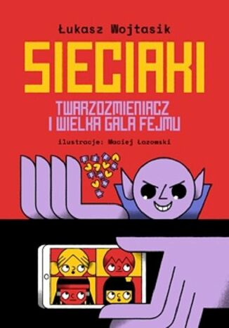 Sieciaki. Twarzozmieniacz i wielka gala fejmu