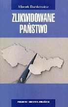 Zlikwidowane państwo Ze studiów nad polityką Czechosłowacji