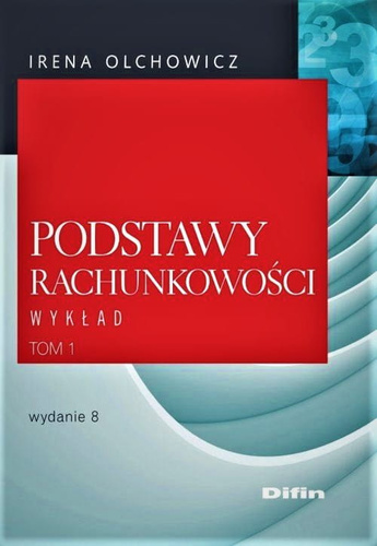 Podstawy rachunkowości. Tom 1. Wykład. Wydanie 8
