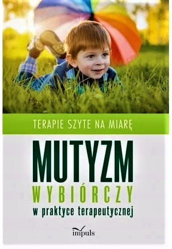Mutyzm wybiórczy. Poradnik dla rodziców, nauczycieli i specjalistów