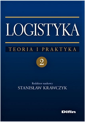 Logistyka. Teoria i praktyka. Tom 2