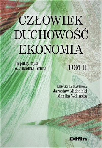 Człowiek, duchowość, ekonomia. Impulsy myśli o. Anselma Grüna. Tom 2