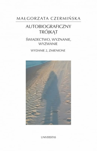 Autobiograficzny trójkąt: świadectwo, wyznanie, wyzwanie, wyd. 2 zmienione