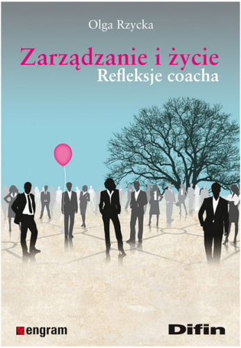 Zarządzanie i życie Refleksje coacha