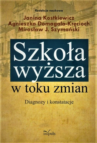 Szkoła wyższa w toku zmian. Tom 1  Diagnozy i konstatacje