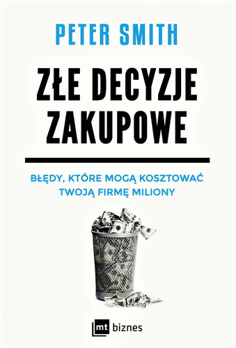 Złe decyzje zakupowe Błędy, które mogą kosztować Twoją firmę miliony