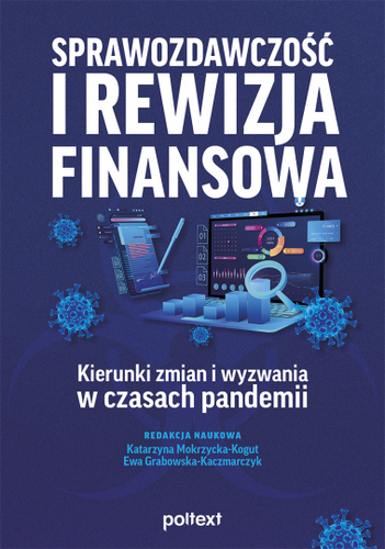 Sprawozdawczość i rewizja finansowa Kierunki zmian i wyzwania w czasach pandemii