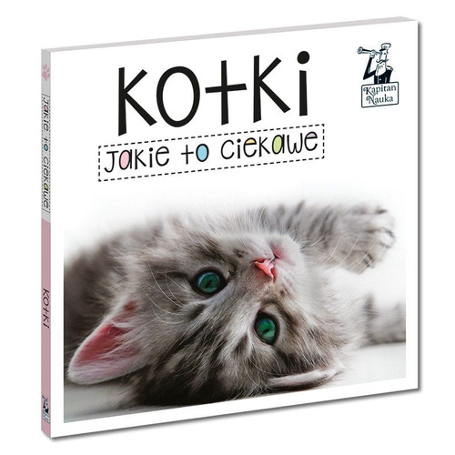 Jakie to ciekawe. Kotki. Kapitan Nauka