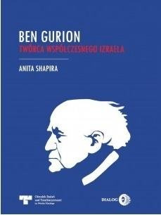 Ben Gurion. Twórca współczesnego Izraela