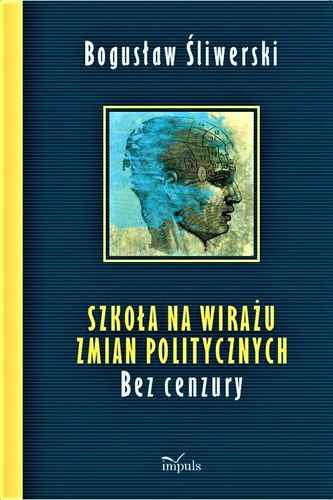 Szkoła na wirażu zmian politycznych Bez cenzury