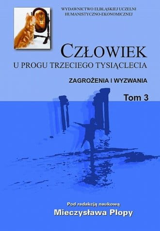 Człowiek u progu trzeciego tysiąclecia. TOM 3 Zagrożenia i wyzwania