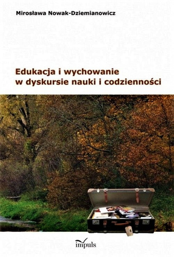 Edukacja i wychowanie w dyskursie nauki i codzienności