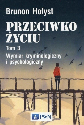 Przeciwko życiu T.3 Wymiar kryminologiczny...