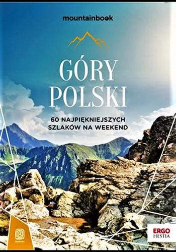 Góry Polski. 60 najpiękniejszych szlaków na weekend. Mountainbook. Wydanie 1