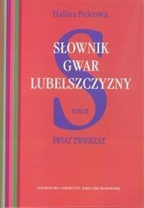 Słownik gwar Lubelszczyzny T.3 Świat zwierząt