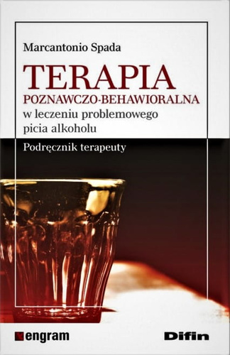 Terapia poznawczo-behawioralna w leczeniu problemowego picia alkoholu. Podręcznik terapeuty