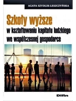 Szkoły wyższe w kształtowaniu kapitału ludzkiego we współczesnej gospodarce