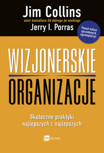 Wizjonerskie organizacje Skuteczne praktyki najlepszych z najlepszych