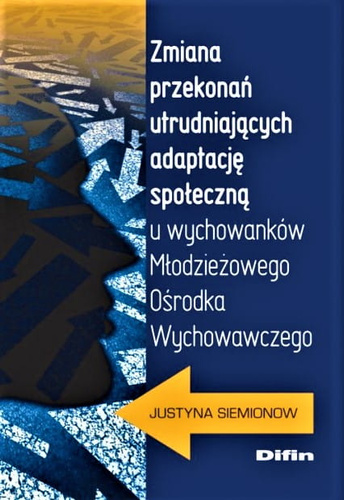 Zmiana przekonań utrudniających adaptację społeczną u wychowanków Młodzieżowego Ośrodka Wychowawczego
