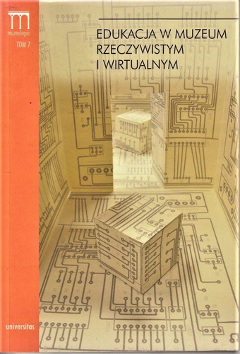 Edukacja w muzeum rzeczywistym i wirtualnym