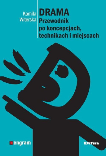Drama. Przewodnik po koncepcjach, technikach i miejscach