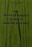 Profesjonalista w pracy Amator w domu