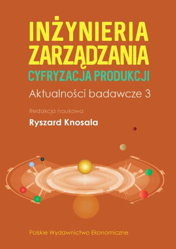 Inżynieria zarządzania. Cyfryzacja produkcji. Aktualności badawcze 3