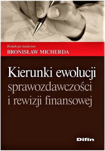 Kierunki ewolucji sprawozdawczości i rewizji finansowej
