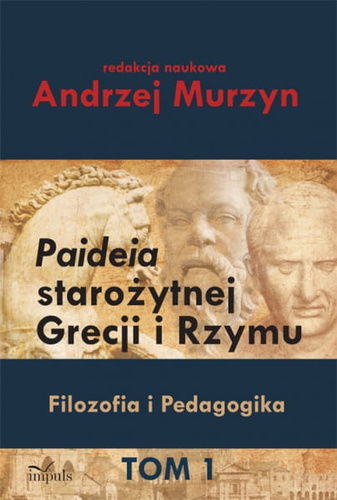 Paideia starożytnej Grecji i Rzymu  Filozofia i Pedagogika. Tom I