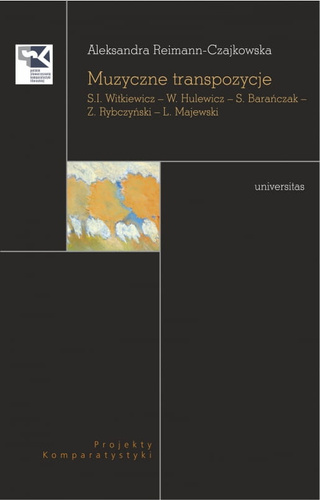 Muzyczne transpozycje. S. I. Witkiewicz – W. Hulewicz – S. Barańczak – Z. Rybczyński – L. Majewski