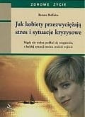 Jak kobiety przezwyciężają stres i sytuacje kryzysowe