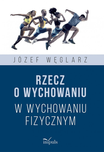 Rzecz o wychowaniu w wychowaniu fizycznym