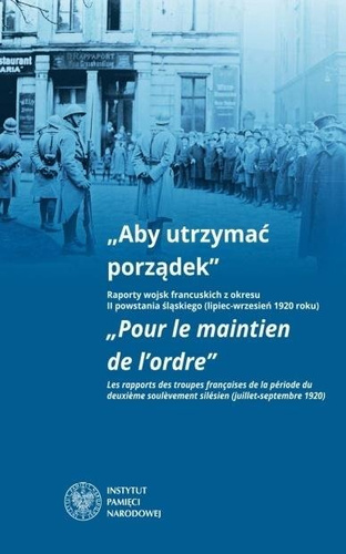 Aby utrzymać porządek. Raporty wojsk francuskich..