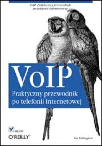 VoIP. Praktyczny przewodnik po telefonii...