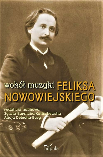 Wokół muzyki Feliksa Nowowiejskiego