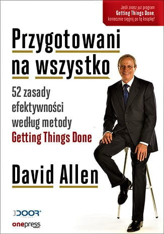 Przygotowani na wszystko. 52 zasady efektywności według metody Getting Things Done