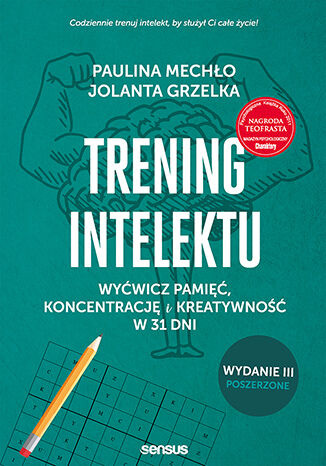 Trening intelektu. Wyćwicz pamięć, koncentrację i kreatywność w 31 dni. Wydanie III rozszerzone