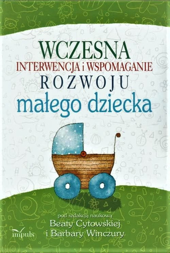 Wczesna interwencja i wspomaganie rozwoju małego dziecka