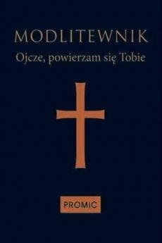 Modlitewnik Ojcze, powierzam się Tobie - granat