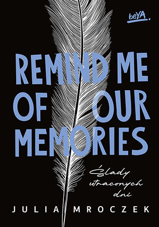 Remind Me of Our Memories. Ślady utraconych dni