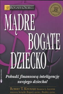 Mądre bogate dziecko. Pobudź finansową inteligencję swojego dziecka!
