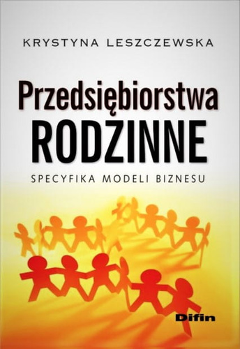 Przedsiębiorstwa rodzinne. Specyfika modeli biznesu