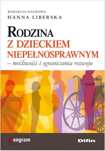 Rodzina z dzieckiem niepełnosprawnym. Możliwości i ograniczenia rozwoju