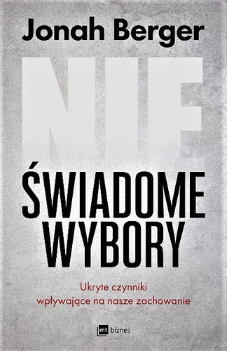 Nieświadome wybory  Ukryte czynniki wpływające na nasze zachowanie