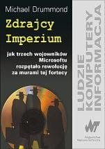 Zdrajcy Imperium jak trzech wojowników Microsoftu rozpętało rewolucję za murami fortecy