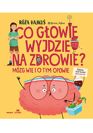 Co głowie wyjdzie na zdrowie? Mózg wie i o tym opowie